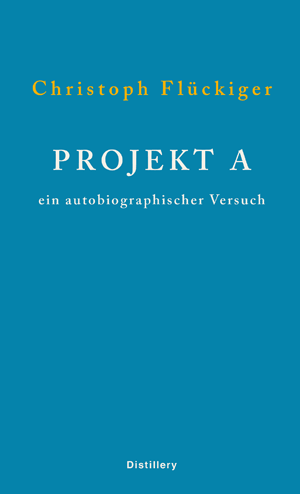 Christoph Flückiger: Projekt A